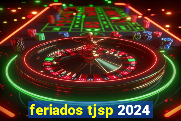 feriados tjsp 2024